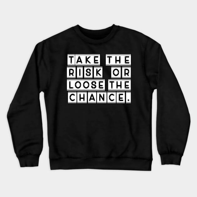 Take the risk Crewneck Sweatshirt by Imutobi